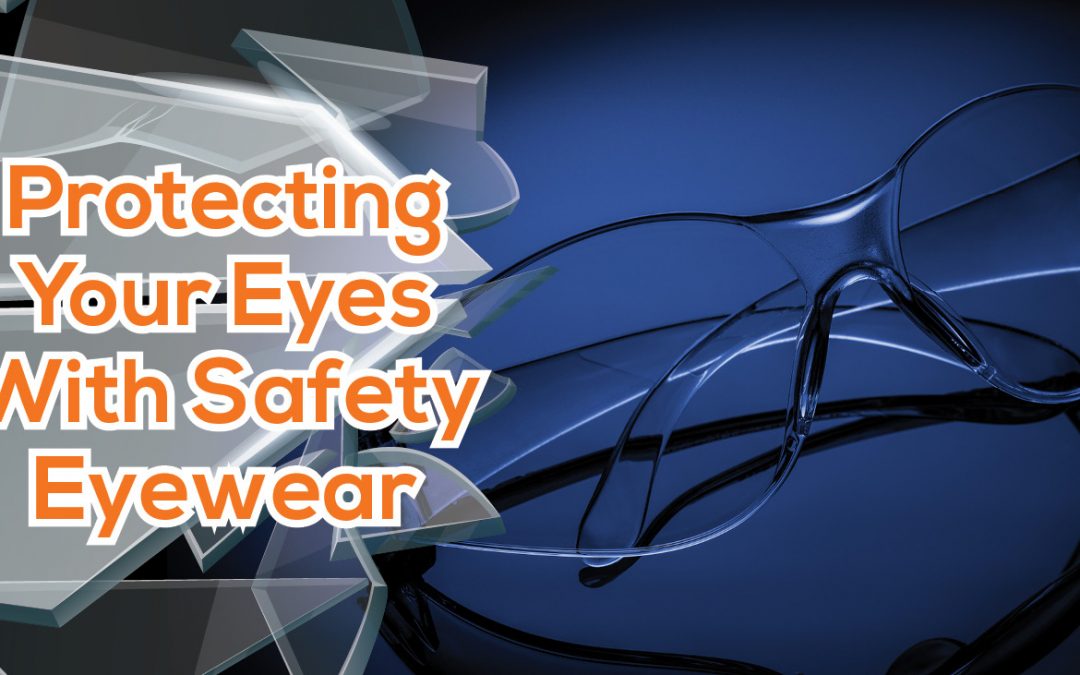 Protecting Your Eyes with Safety Eyewear